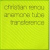 CHRISTIAN RENOU + ANEMONE TUBE "transference" cd*
